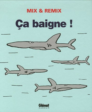 Ca baigne !