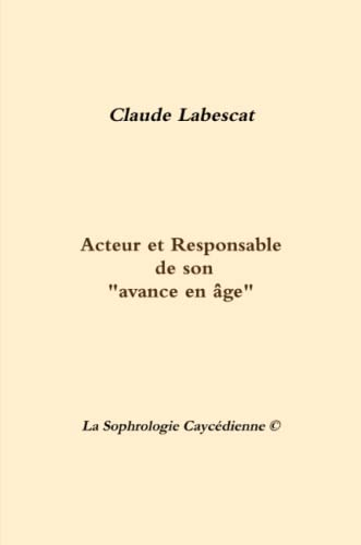 Acteur et Responsable de son "avance en âge".La Sophrologie Caycédienne