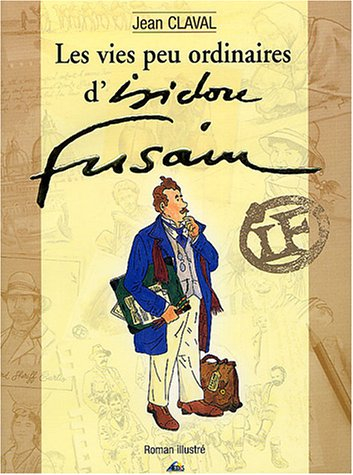 Les vies peu ordinaires d'Isidore Fusain : roman illustré