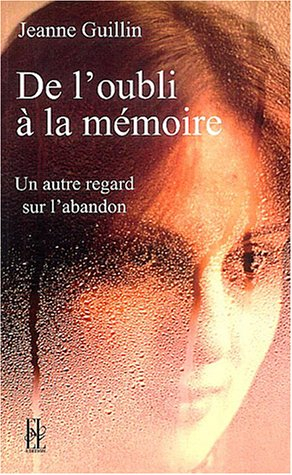 De l'oubli à la mémoire : un autre regard sur l'abandon