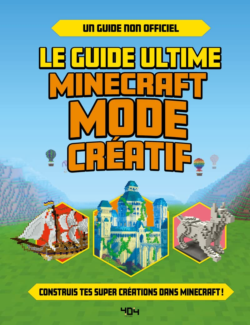 Le guide ultime Minecraft mode créatif : construis tes propres créations extraordinaires dans Minecr