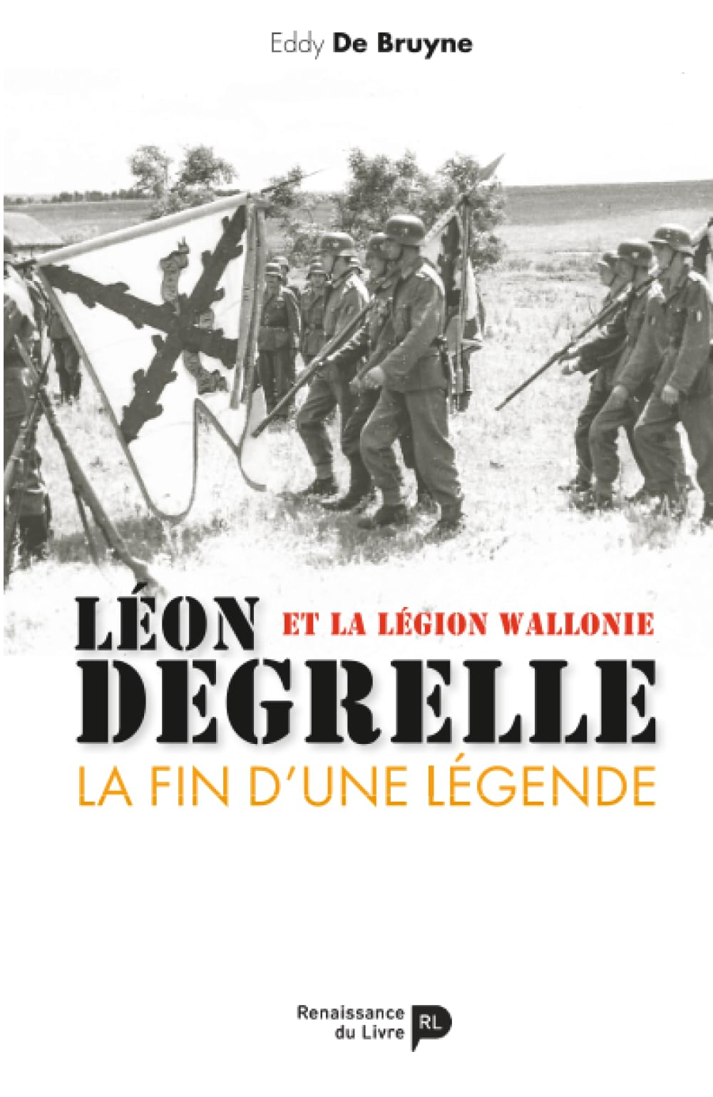 Léon Degrelle et la Légion Wallonie : La fin d'une légende