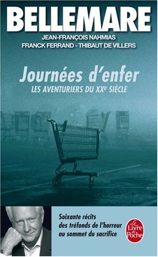 Les aventuriers du XXe siècle. Vol. 3. Journées d'enfer : soixante récits des tréfonds de l'horreur 