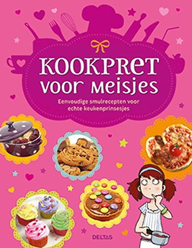 Kookpret voor meisjes: eenvoudige smulrecepten voor echte keukenprinsesjes