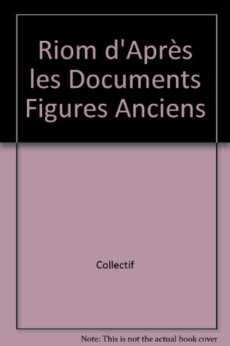 riom d'après les documents figurés anciens: musée mandet, riom, 9 fevrier-31 mars 1985