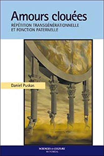 Amours clouées : répétition transgénérationnelle et la fonction paternelle