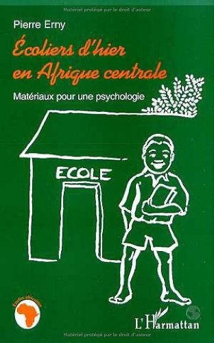 Ecoliers d'hier en Afrique centrale : matériaux pour une psychologie