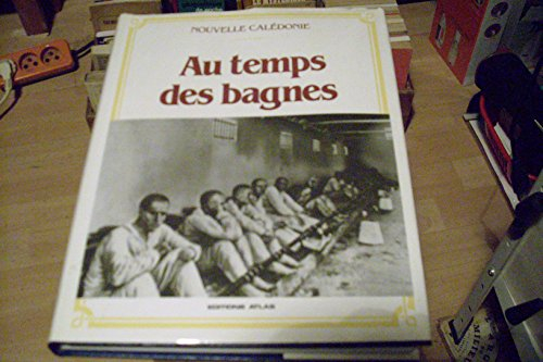 Au temps des bagnes : Nouvelle-Calédonie