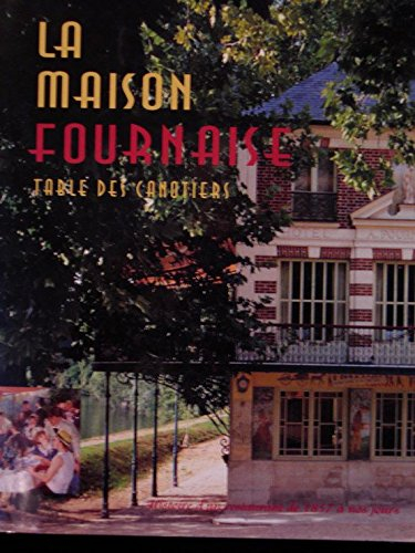 La maison Fournaise, table des canotiers : histoire d'un restaurant de 1857 à nos jours