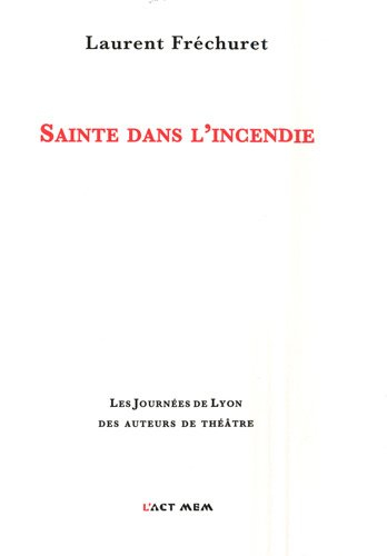 Sainte dans l'incendie : théâtre