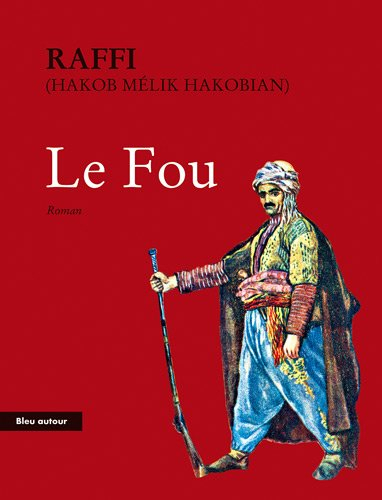 Le fou : conséquences tragiques de la guerre russo-turque de 1877-1878 en Arménie