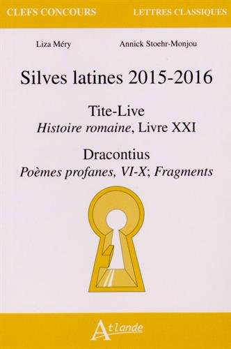 Silves latines 2015-2016 : Tite-Live, Histoire romaine, livre XXI ; Dracontius, Poèmes profanes VI-X