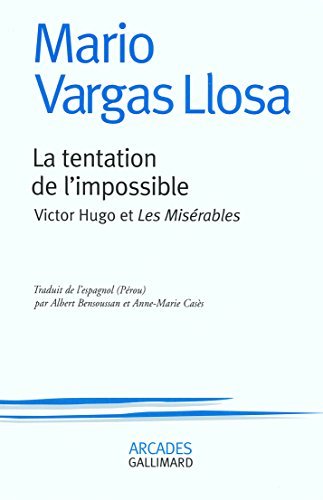 La tentation de l'impossible : Victor Hugo et Les misérables