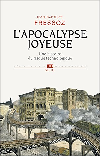 L'apocalypse joyeuse : une histoire du risque technologique