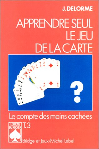Apprendre seul le jeu de la carte. Vol. 3. Le compte des mains cachées