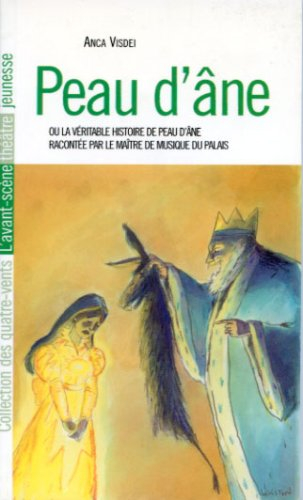 Peau d'âne ou La véritable histoire de Peau d'âne racontée par le maître de musique du palais