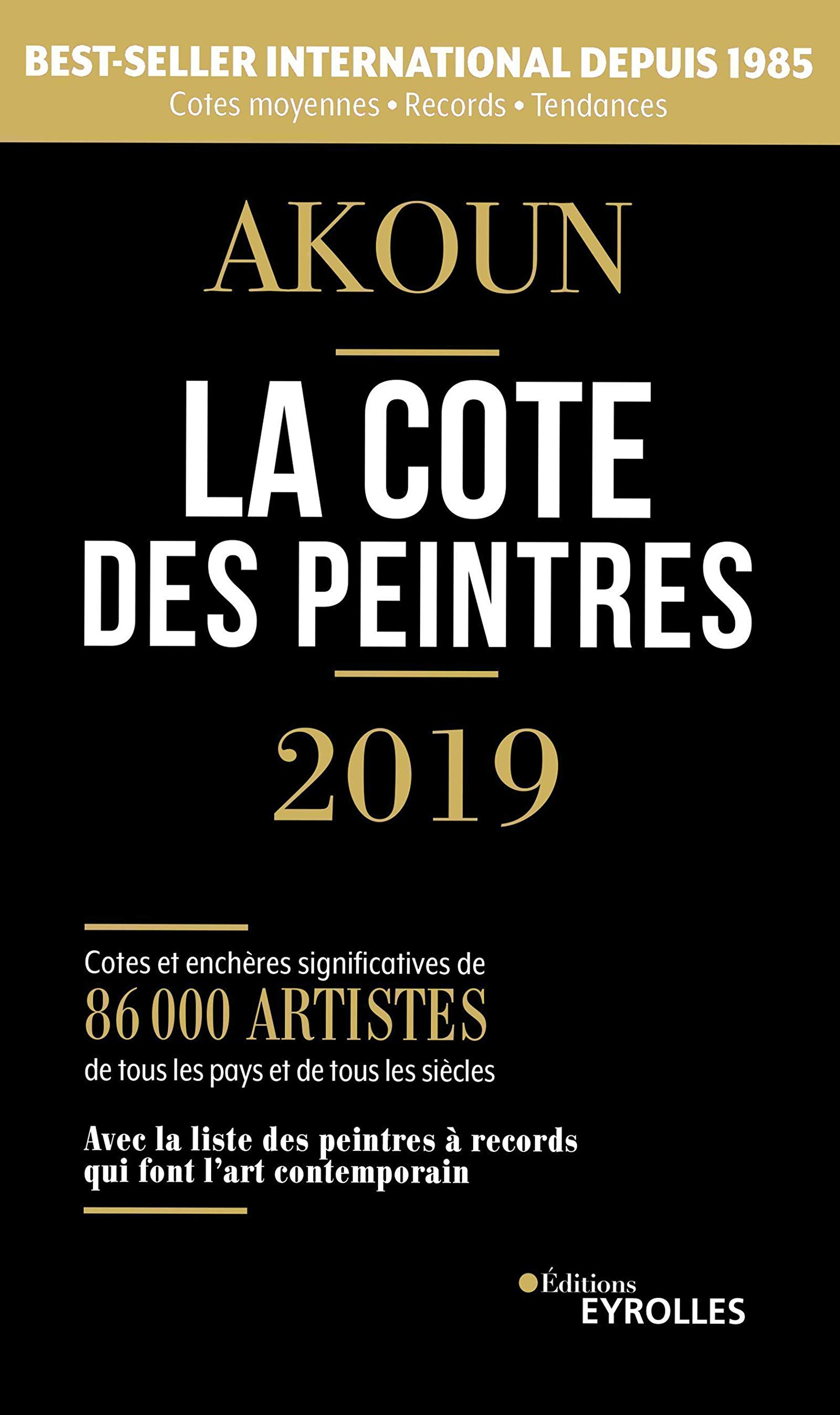 La cote des peintres 2019 : cotes et enchères significatives de 86.000 artistes de tous les pays et 
