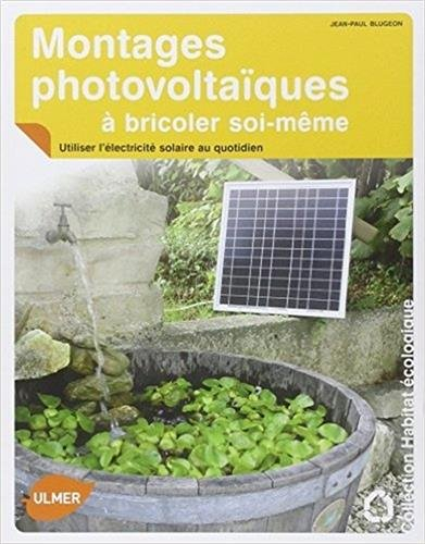 Montages photovoltaïques à bricoler soi-même : utiliser l'électricité solaire au quotidien