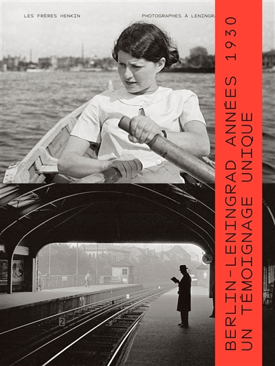 Les frères Henkin : photographes à Leningrad et à Berlin : Berlin-Leningrad, années 1930, un témoign