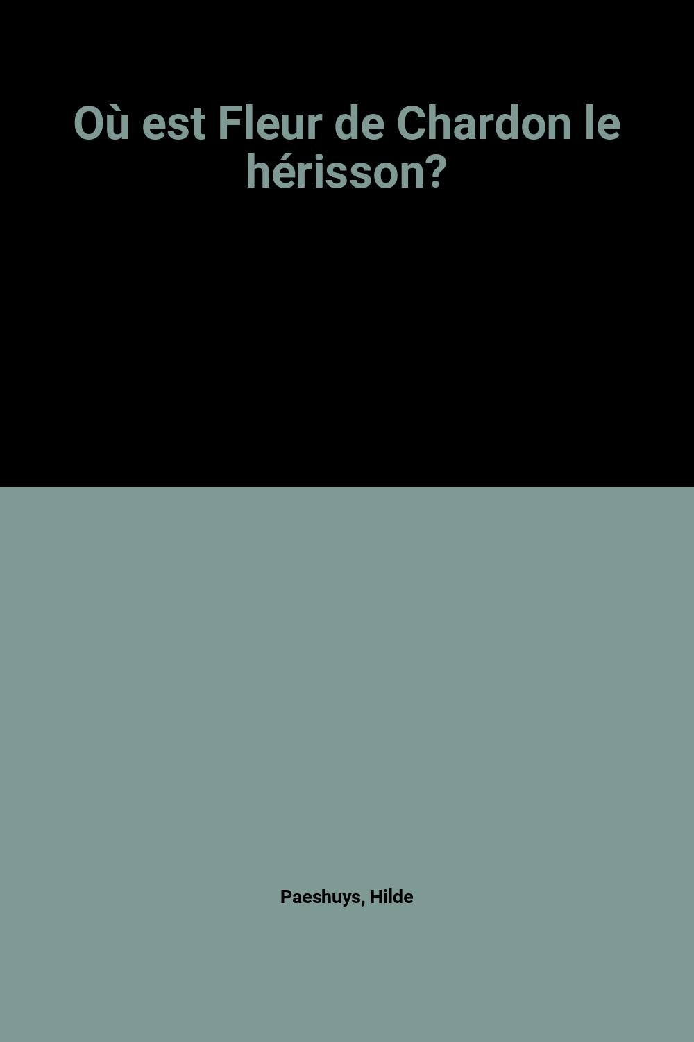 Coucou, cherche avec nous! Où est Fleur de chardon?