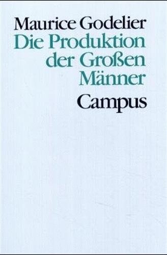 die produktion der grossen männer. macht und männliche vorherrschaft bei den baruya