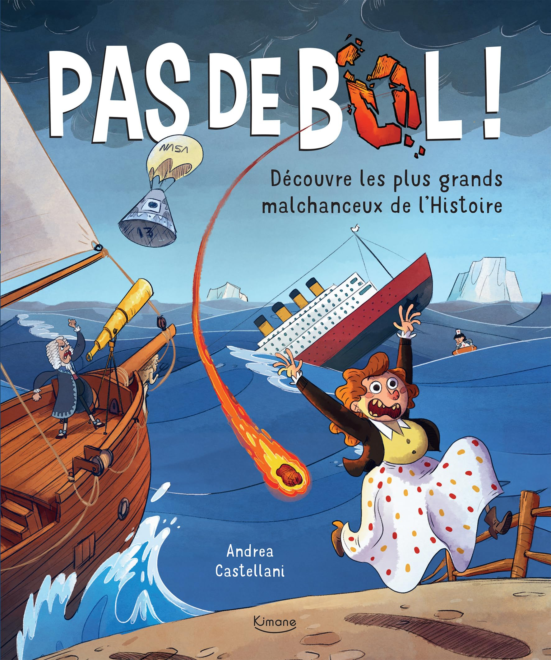 Pas de bol ! : découvre les plus grands malchanceux de l'histoire