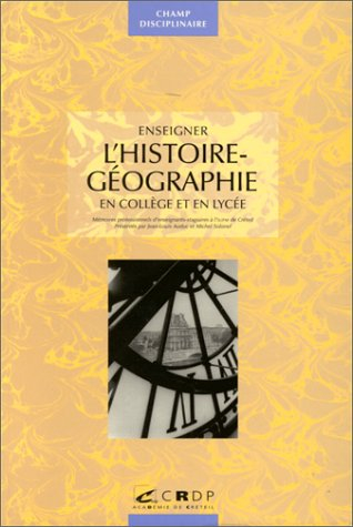 Enseigner l'histoire-géographie en collège et en lycée : mémoires professionnels de professeurs-stag