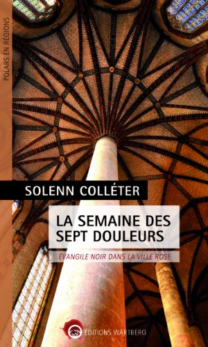 La semaine des sept douleurs : évangile noir dans la ville rose