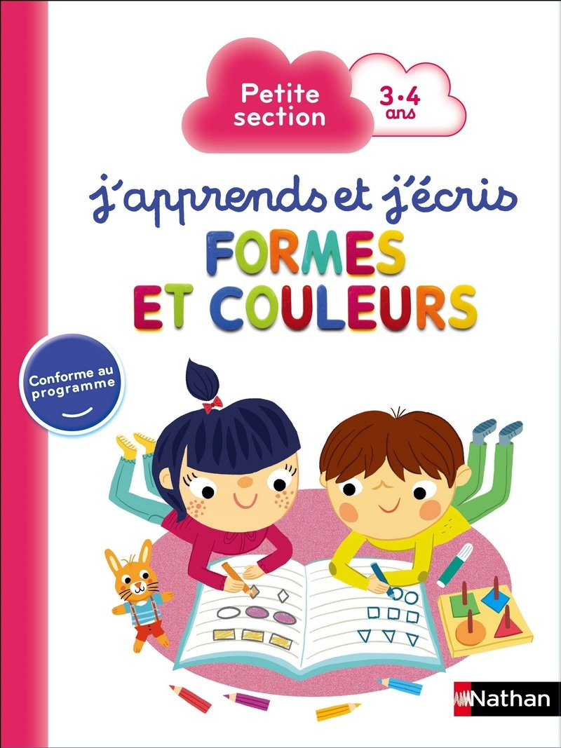 J'apprends et j'écris : formes et couleurs : petite section, 3-4 ans