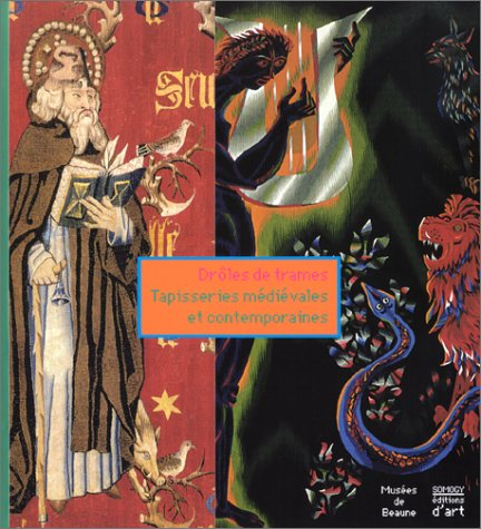 Drôles de trames : tapisseries médiévales et contemporaines : exposition, Beaune, Musée des Beaux-Ar