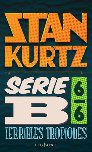 Série B. Vol. 6. Terribles tropiques