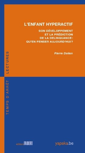 L'enfant hyperactif : son développement et la prédiction de la délinquance : qu'en penser aujourd'hu