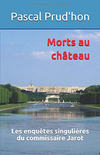 Morts au château: Les enquêtes singulières du commissaire Jarot