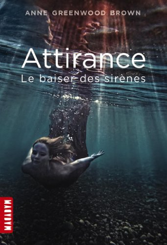 Attirance. Vol. 1. Le baiser des sirènes