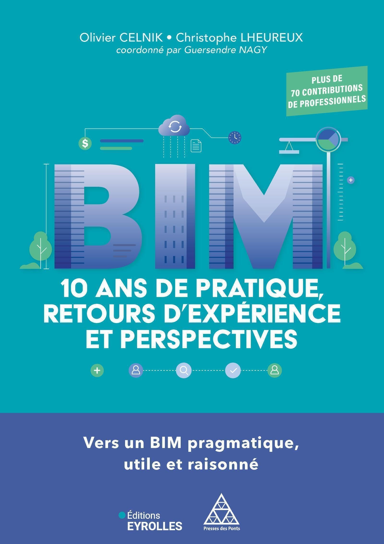 BIM : 10 ans de pratique, retours d'expérience et perspectives : vers un BIM pragmatique, utile et r