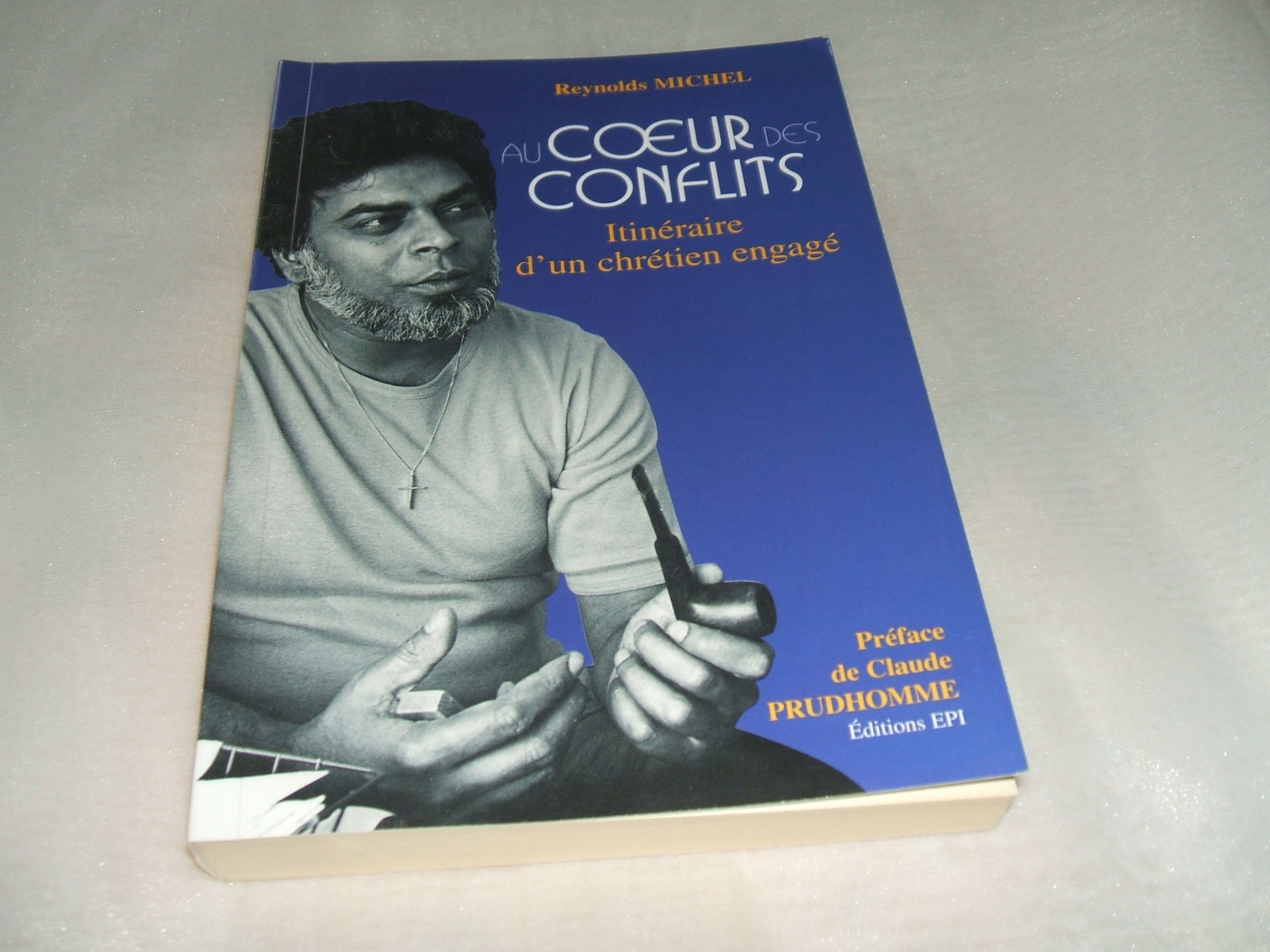 au c?ur des conflits itinéraire d'un chrétien engagé (préface de Claude Prudhomme)