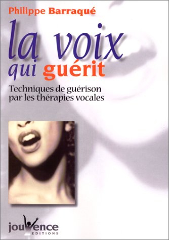 La voix qui guérit : techniques de guérison par les thérapies vocales