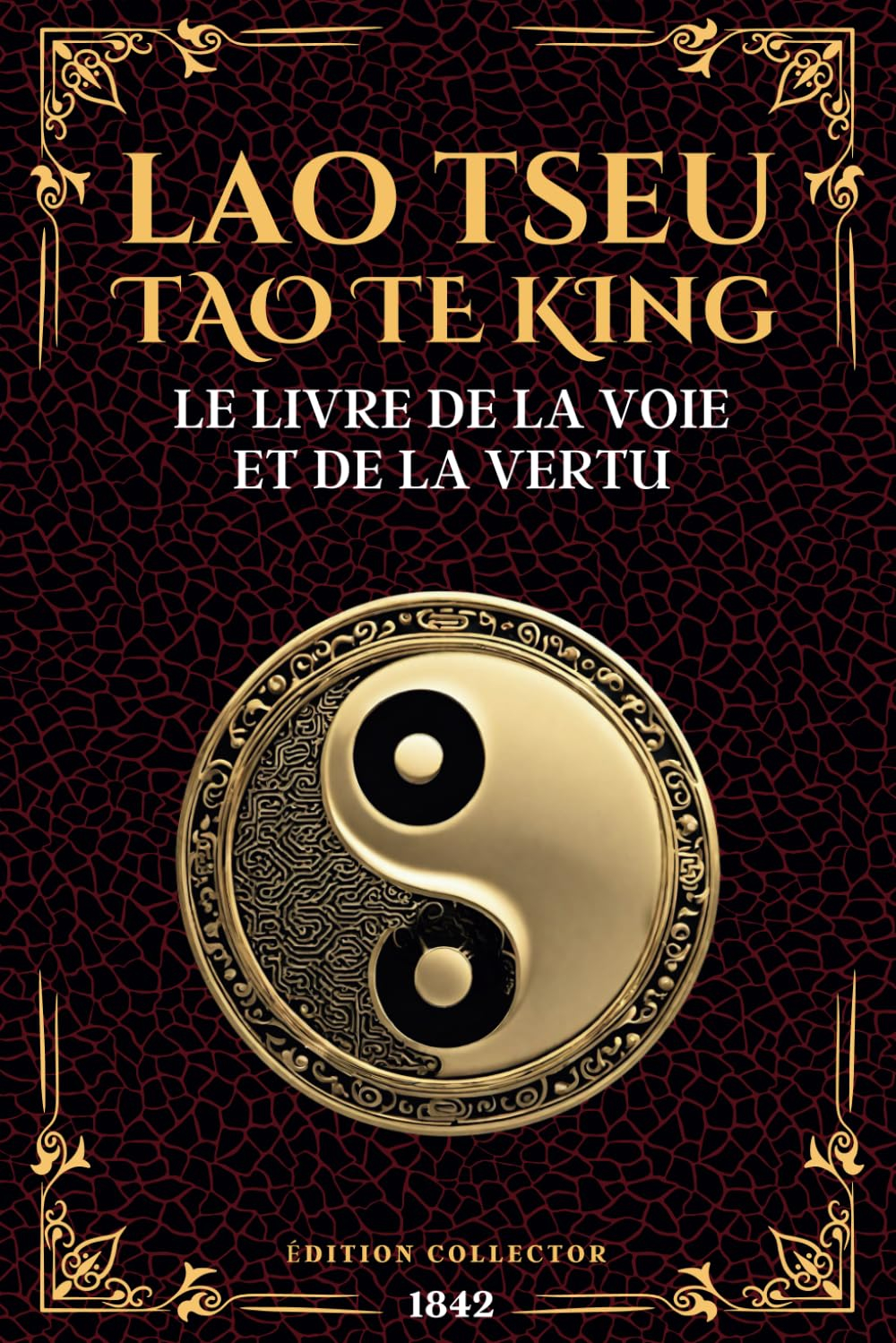 LAO TSEU - TAO TE KING - Le Livre de la Voie et de la Vertu: Philosophie Taoïste, Sagesse Chinoise e