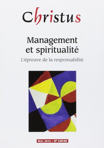 Christus, hors série, n° 238. Management et spiritualité : l'épreuve de la responsabilité