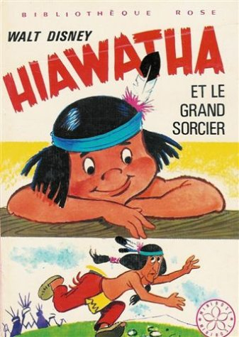 hiawatha et le grand sorcier : collection : bibliothèque rose cartonnée