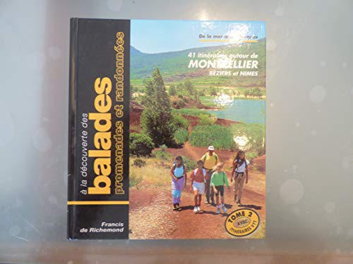 Balades, promenades et randonnées autour de Montpellier. Vol. 2. 41 itinéraires autour de Montpellie