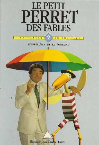 Le petit Perret des Fables. Vol. 2. Les fables en couleurs