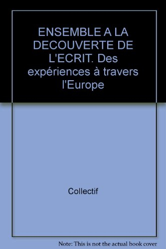 Parents, enseignants, enfants, ensemble à la découverte de l'écrit : des expériences à travers l'Eur