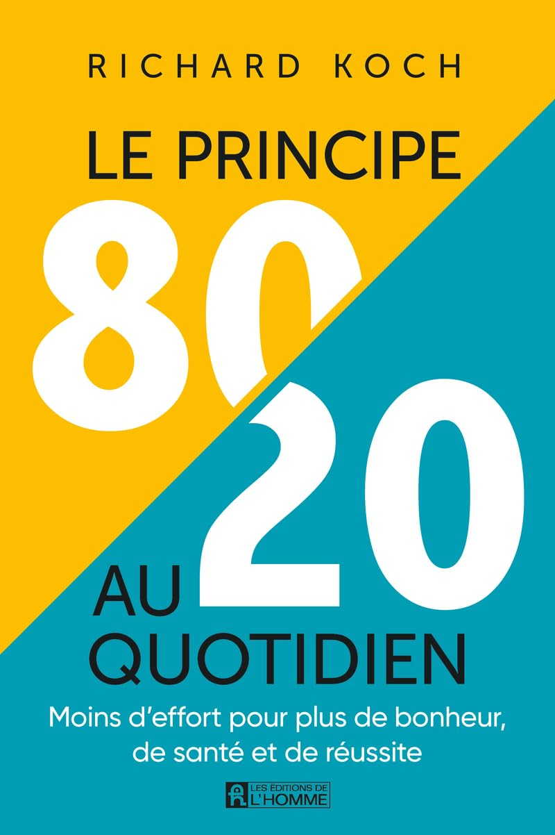 Le principe 80/20 au quotidien : Moins d’effort pour plus de bonheur, de santé et de réussite