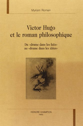 Victor Hugo et le roman philosophique : du drame dans les faits au drame dans les idées
