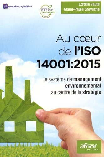 Au coeur de l'ISO 14001 : 2015 : le système de management environnemental au centre de la stratégie