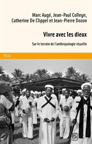 Vivre avec les dieux : sur le terrain de l'anthropologie visuelle