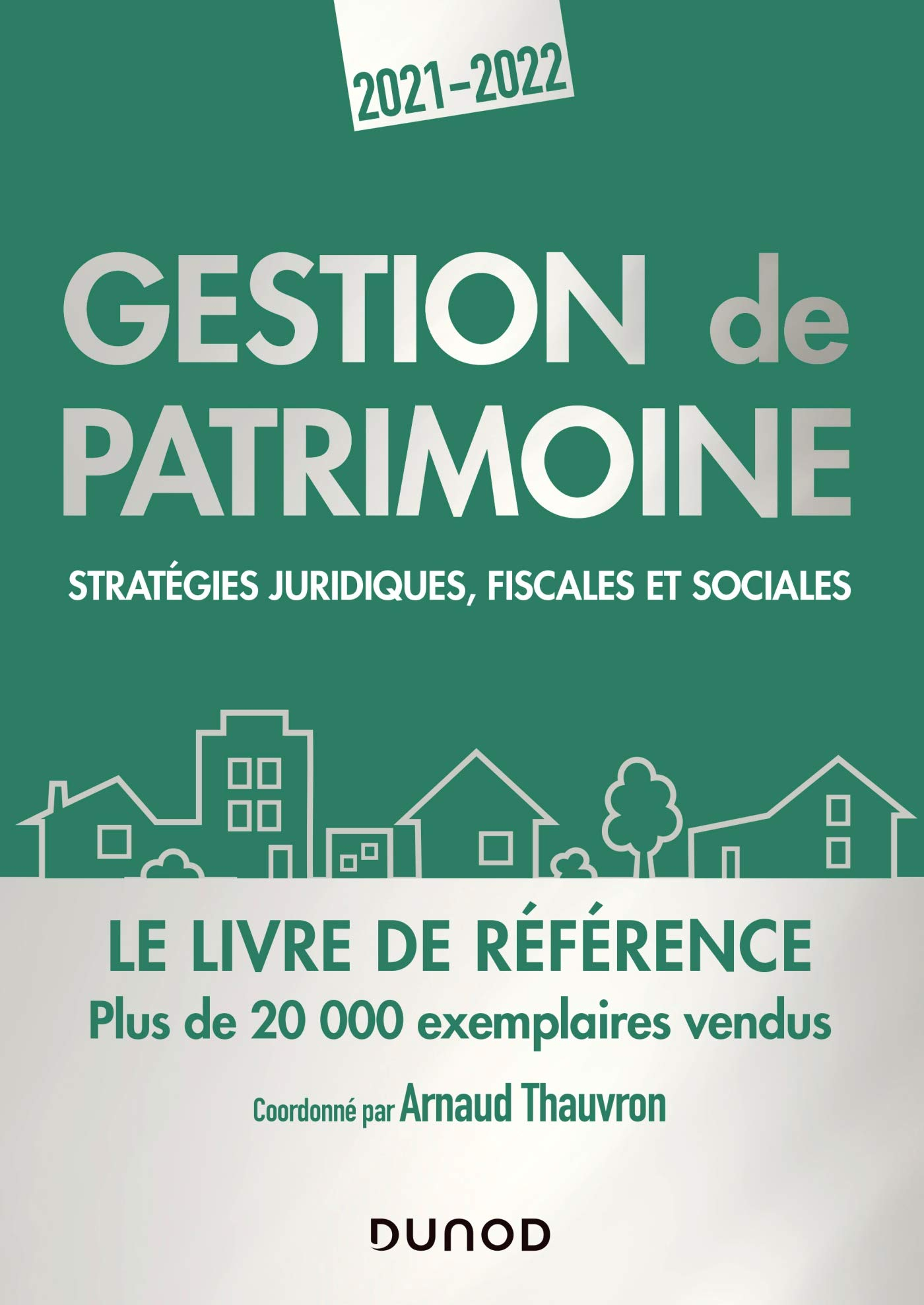 Gestion de patrimoine : stratégies juridiques, fiscales et sociales : 2021-2022