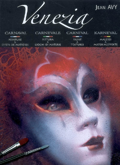 Venezia carnaval : peinture & effets de matières. Carnevale : pittura & giochi di materie. Carnival 