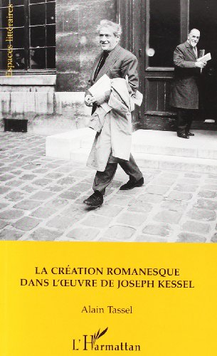 La création romanesque dans l'oeuvre de Joseph Kessel